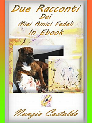 cover image of Due Racconti Dei Miei Amici Fedeli In Ebook